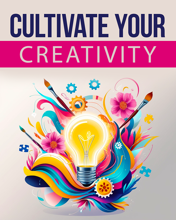 Cultivate Your Creativity - Private Label License eBook